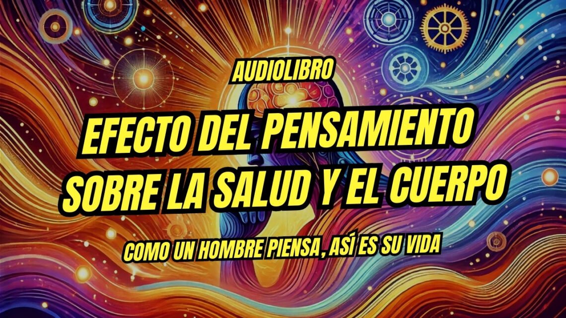 El efecto del pensamiento ne la salud y el cuerpo